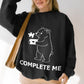 You / Complete Me – Matching Couple Valentine T-Shirt, Sweatshirt & Hoodie