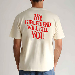 My Girlfriend Will Kill You – Funny Love Apparel (T-Shirt / Sweatshirt / Hoodie)
