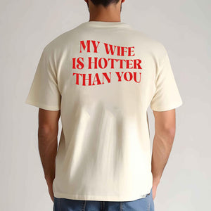 My Wife Is Hotter Than You – Funny Love Apparel (T-Shirt / Sweatshirt / Hoodie)