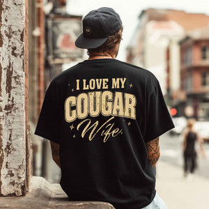 I Love My Cougar Wife – Funny Love Apparel (T-Shirt / Sweatshirt / Hoodie)