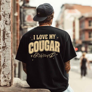 I Love My Cougar Girlfriend Bold Design – Funny Love Apparel (T-Shirt / Sweatshirt / Hoodie)